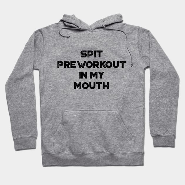 Spit Preworkout In My Mouth Funny Vintage Retro Hoodie by truffela